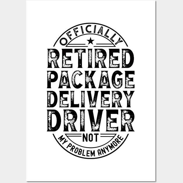 Retired Package Delivery Driver Wall Art by Stay Weird